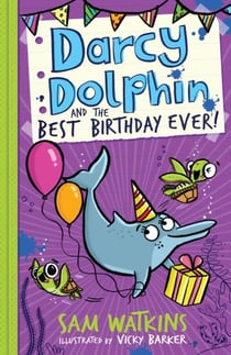 DARCY DOLPHIN AND THE BEST BIRTHDAY EVER !