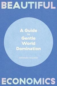 Beautiful economics a guide to gentle world domination