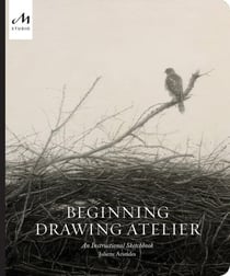 Beginning drawing atelier : an instructional sketchbook