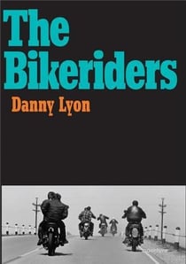 Danny lyon the bikeriders