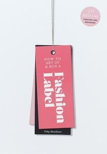 How to set up & run a fashion label (third edition)