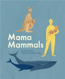 Mama mammals : reproduction and birth in humans and other mammals /anglais