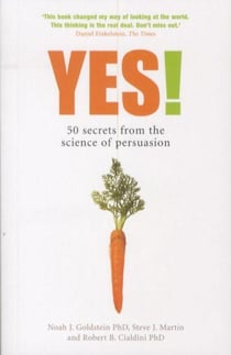 Yes ! - 50 secrets from the science of persuasion