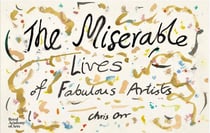 The miserable lives of fabulous artists