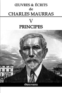 OEuvres et Écrits de Charles Maurras V : Principes