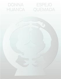 Donna huanca : espejo quemada