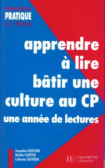 Apprendre à lire, bâtir une culture au CP - Une année de lectures
