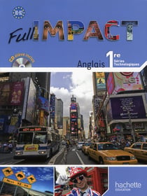 Full impact - anglais - 1ère techno - livre de l'élève (édition 2011)