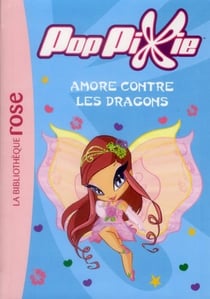 Poppixie t.9 - Amore contre les dragons