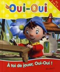 8 - a toi de jouer, oui-oui !