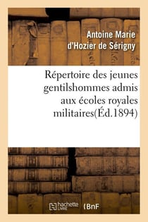 Repertoire des jeunes gentilshommes admis aux ecoles royales militaires(ed.1894)