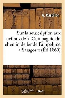 Sur la souscription aux actions de la compagnie du chemin de fer de pampelune a saragosse - rapport