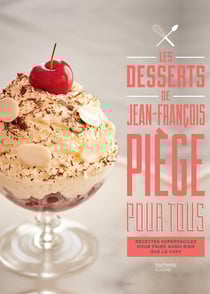 Jean-francois piege pour tous : les desserts