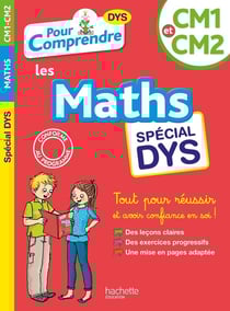 Pour comprendre les maths : CM1-CM2 dyslexie
