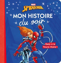 Mon histoire du soir : Spider-Man : mon histoire du soir - gare à la Veuve Noire !