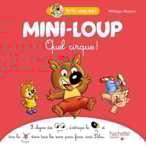 Je lis avec toi ! : Mini-Loup : quel cirque !