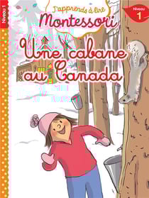 Une cabane au Canada, niveau 1 - J'apprends à lire Montessori
