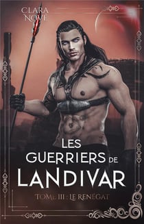 Les guerriers de Landivar Tome 3 : Le renégat
