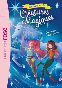 Au royaume des créatures magiques Tome 4 : Le pouvoir de la licorne