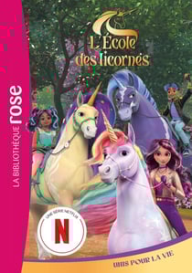 L'école des Licornes (La série TV), Tome 08 - Unis pour la vie