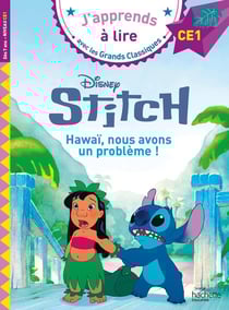 J'apprends à lire avec les grands classiques Disney : CE1 - Stitch : Hawaï, nous avons un problème !