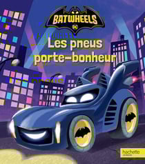 Batwheels : Les pneus porte-bonheur