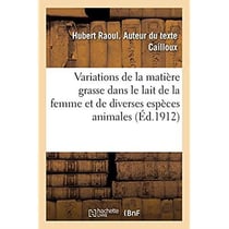 Observations relatives aux variations de la matière grasse dans le lait de la femme : et de diverses espèces animales