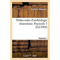 Petites notes d'archeologie charentaise. fascicule 1