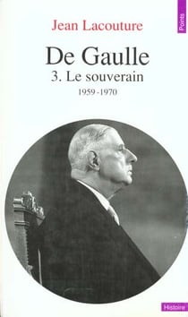 De gaulle. le souverain (1959-1970)