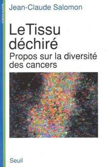 Le Tissu déchiré. Propos sur la diversité des cancers