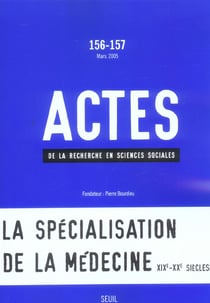 Actes de la recherche en sciences sociales n.156 : 157 - la spécialisation de la médecine, XIX-XX siècle