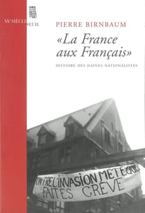 La "france aux francais". histoire des haines nationalistes - nouvelle edition