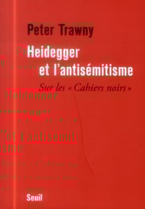 Heidegger et l'antisémitisme - sur les "cahiers noirs