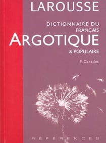 Dictionnaire du francais argotique et populaire