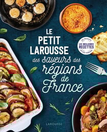 Le petit Larousse des saveurs des régions de France