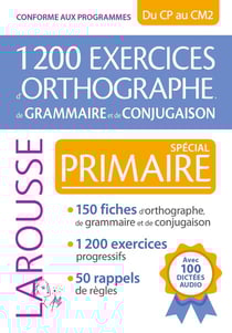 1200 exercices d'orthographe, de grammaire et de conjugaison - spécial Primaire