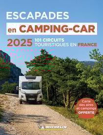Escapades en camping-car : 101 circuits touristiques en France (édition 2025)