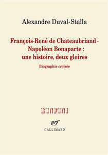 François-René de Chateaubriand - Napoléon Bonaparte : une histoire, deux gloires