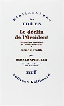 Le déclin de l'Occident I et II - esquisse d'une morphologie de l'histoire universelle