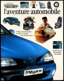 L'aventure automobile - decider, concevoir, produire et vendre : la naissance d'une nouvelle voiture