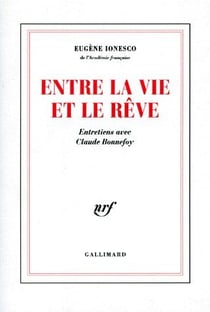 Entre la vie et le rêve - entretiens avec Claude Bonnefoy