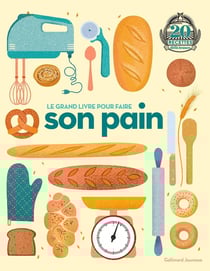 Le grand livre pour faire son pain