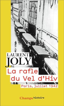 La Rafle du Vel d'Hiv. Paris, juillet 1942