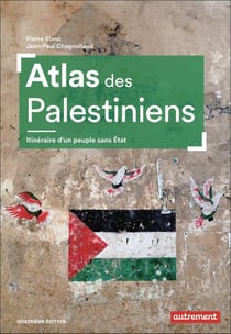 Atlas des Palestiniens : Itinéraire d'un peuple sans État (4e édition)