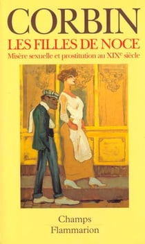 Filles de noce - misere sexuelle et prostitution au xixeme siecle (les)