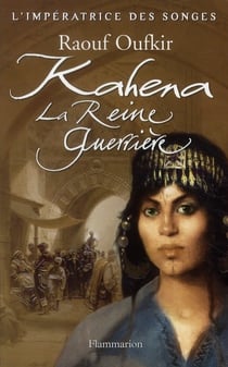 L'impératrice des songes t.2 - Kahena, la reine guerrière