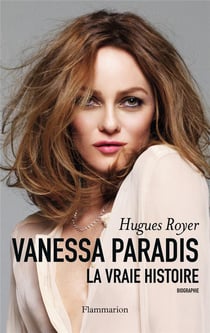 Vanessa Paradis, la vraie histoire