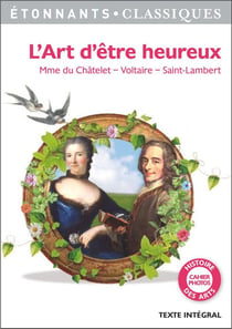 L'art d'être heureux - Mme. du Châtelet, Voltaire, Saint-Lambert