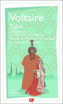 Zaïre - le fanatisme ou Mahomet le prophète - Nanine ou l'homme sans préjugé - le café ou l'écossais