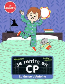 Je rentre en CP Tome 8 : la danse d'Antoine